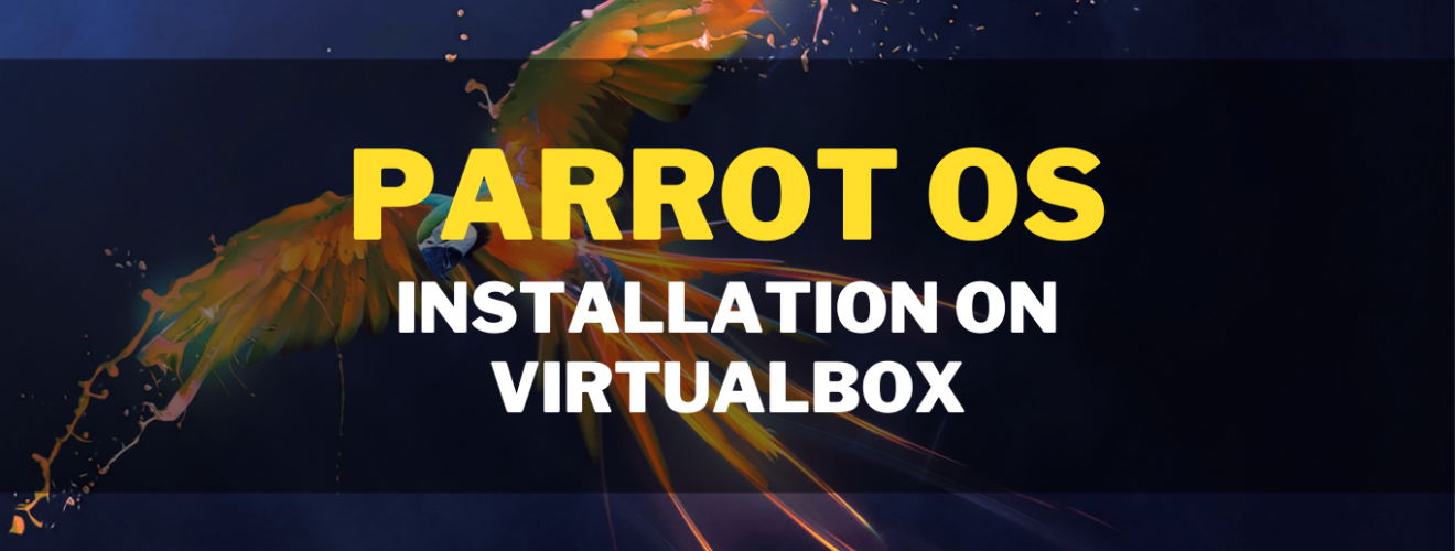 Parrot OS Installation in VirtualBox